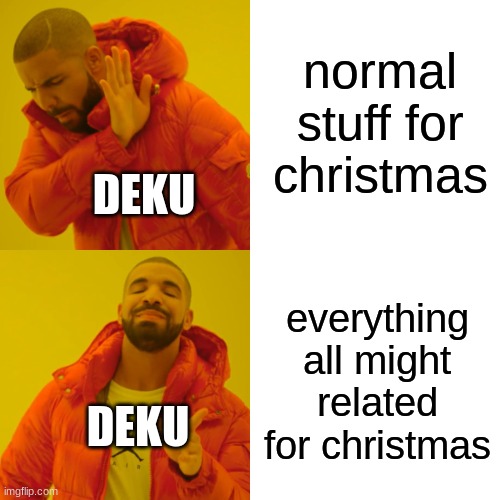 Knives ;3 | normal stuff for christmas; DEKU; everything all might related for christmas; DEKU | image tagged in memes,drake hotline bling,anime,deku | made w/ Imgflip meme maker