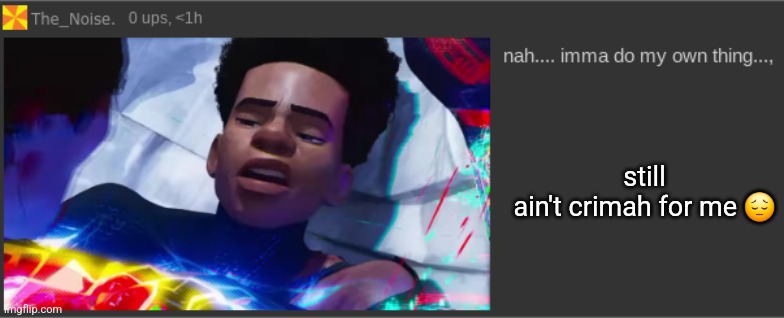 spider man: miles morales lore | still ain't crimah for me 😔 | image tagged in spider man miles morales lore | made w/ Imgflip meme maker