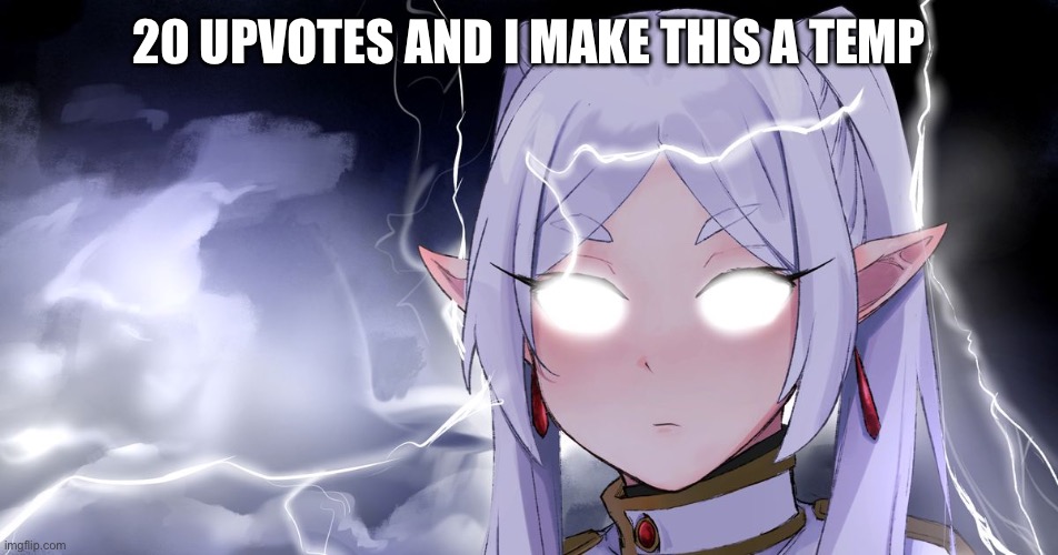 Idk anymore | 20 UPVOTES AND I MAKE THIS A TEMP | made w/ Imgflip meme maker