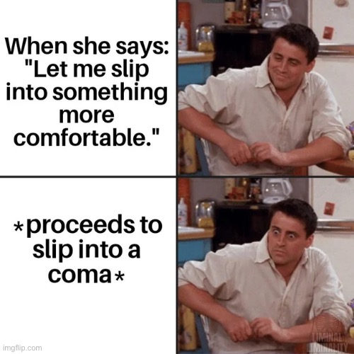 Wait… | image tagged in coma,sir you've been in a coma,wait what,hold up,bad pun,oh no | made w/ Imgflip meme maker