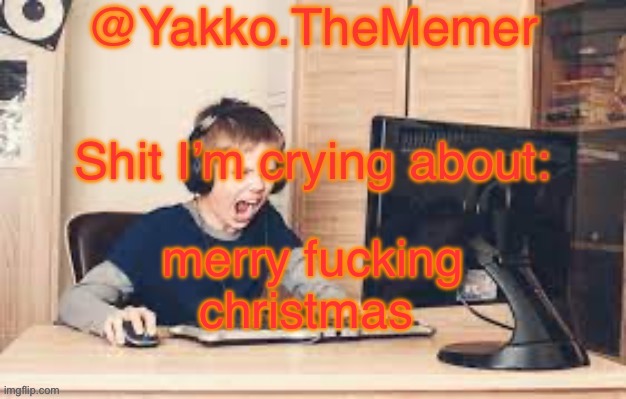 Yakko.The.Memer Announcement Template (made by Silver) | merry fucking christmas | image tagged in yakko the memer announcement template made by silver | made w/ Imgflip meme maker