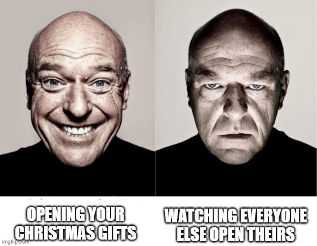 Opening gifts on Christmas | OPENING YOUR CHRISTMAS GIFTS; WATCHING EVERYONE ELSE OPEN THEIRS | image tagged in hank happy and sad | made w/ Imgflip meme maker