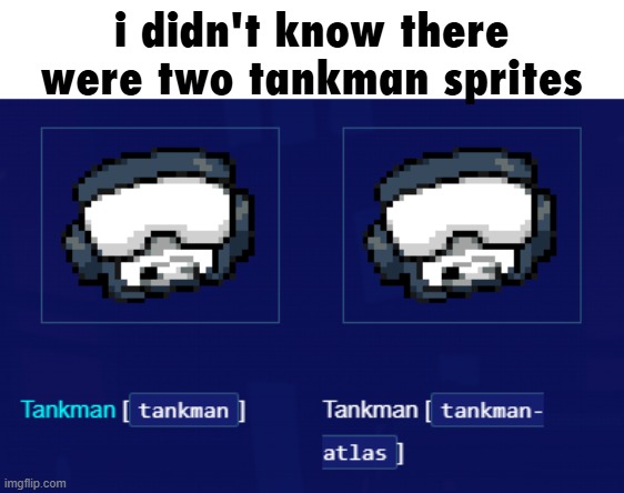 tankman-atlas is unused. does anyone know anything about it? | i didn't know there were two tankman sprites | made w/ Imgflip meme maker