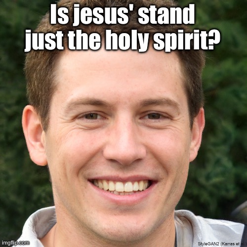 Ronald Anderson | Is jesus' stand just the holy spirit? | image tagged in ronald anderson | made w/ Imgflip meme maker