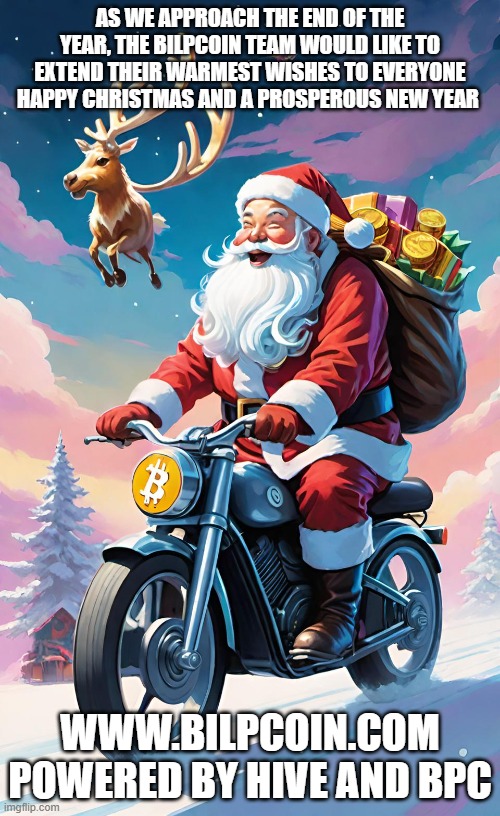 AS WE APPROACH THE END OF THE YEAR, THE BILPCOIN TEAM WOULD LIKE TO EXTEND THEIR WARMEST WISHES TO EVERYONE HAPPY CHRISTMAS AND A PROSPEROUS NEW YEAR; WWW.BILPCOIN.COM
POWERED BY HIVE AND BPC | made w/ Imgflip meme maker