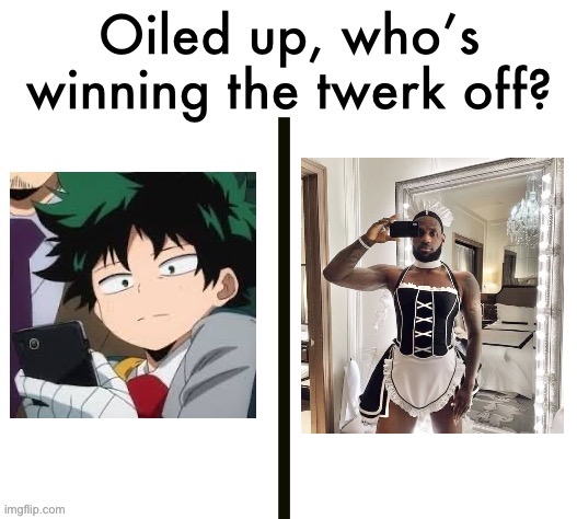 Oiled up, who’s winning the twerk off? | image tagged in oiled up who s winning the twerk off | made w/ Imgflip meme maker