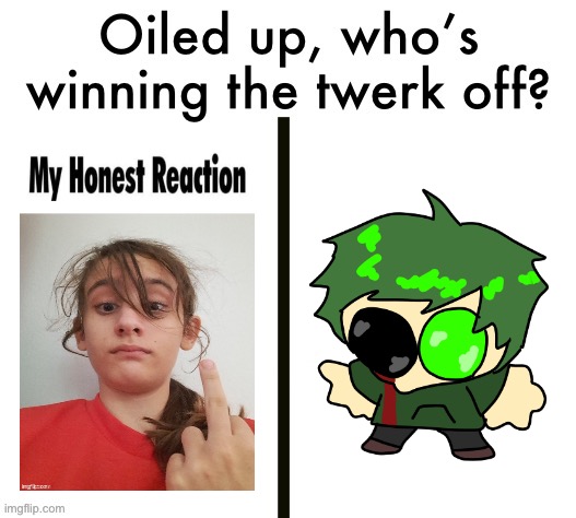 Oiled up, who’s winning the twerk off? | image tagged in oiled up who s winning the twerk off | made w/ Imgflip meme maker