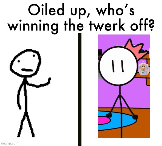 Oiled up, who’s winning the twerk off? | image tagged in oiled up who s winning the twerk off | made w/ Imgflip meme maker