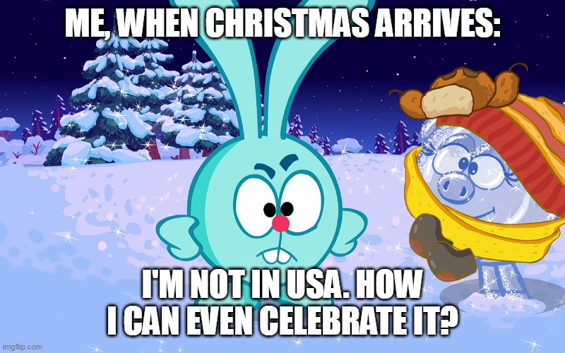 Me, when Christmas arrives | ME, WHEN CHRISTMAS ARRIVES:; I'M NOT IN USA. HOW I CAN EVEN CELEBRATE IT? | image tagged in angry krash pogoriki jumpy | made w/ Imgflip meme maker