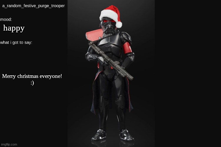 :D | happy; Merry christmas everyone!
:) | image tagged in random_purge_trooper christmas temp | made w/ Imgflip meme maker