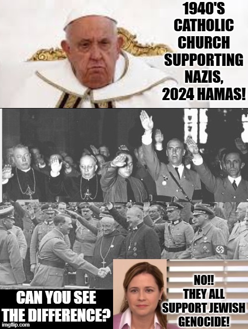 Do you support Genocide, The Pope, Nazis, Hamas, Terrorists, The Democrats Squad? | NO!! THEY ALL SUPPORT JEWISH GENOCIDE! | image tagged in sicko mode,mental illness,democrats,genocide,pope francis angry | made w/ Imgflip meme maker