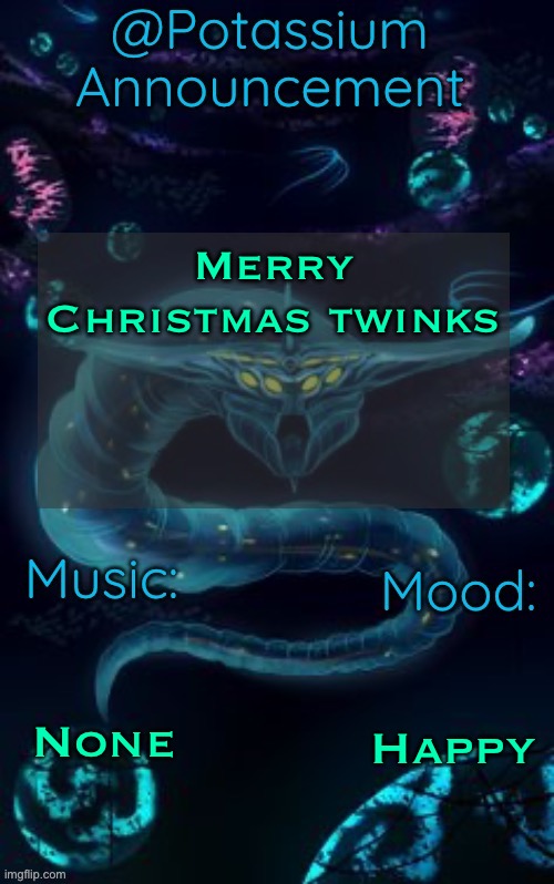 Potassium’s Ghost Leviathan Template | Merry Christmas twinks; None; Happy | image tagged in potassium s ghost leviathan template | made w/ Imgflip meme maker