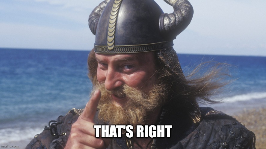 HELL YES VIKING | THAT'S RIGHT | image tagged in hell yes viking | made w/ Imgflip meme maker