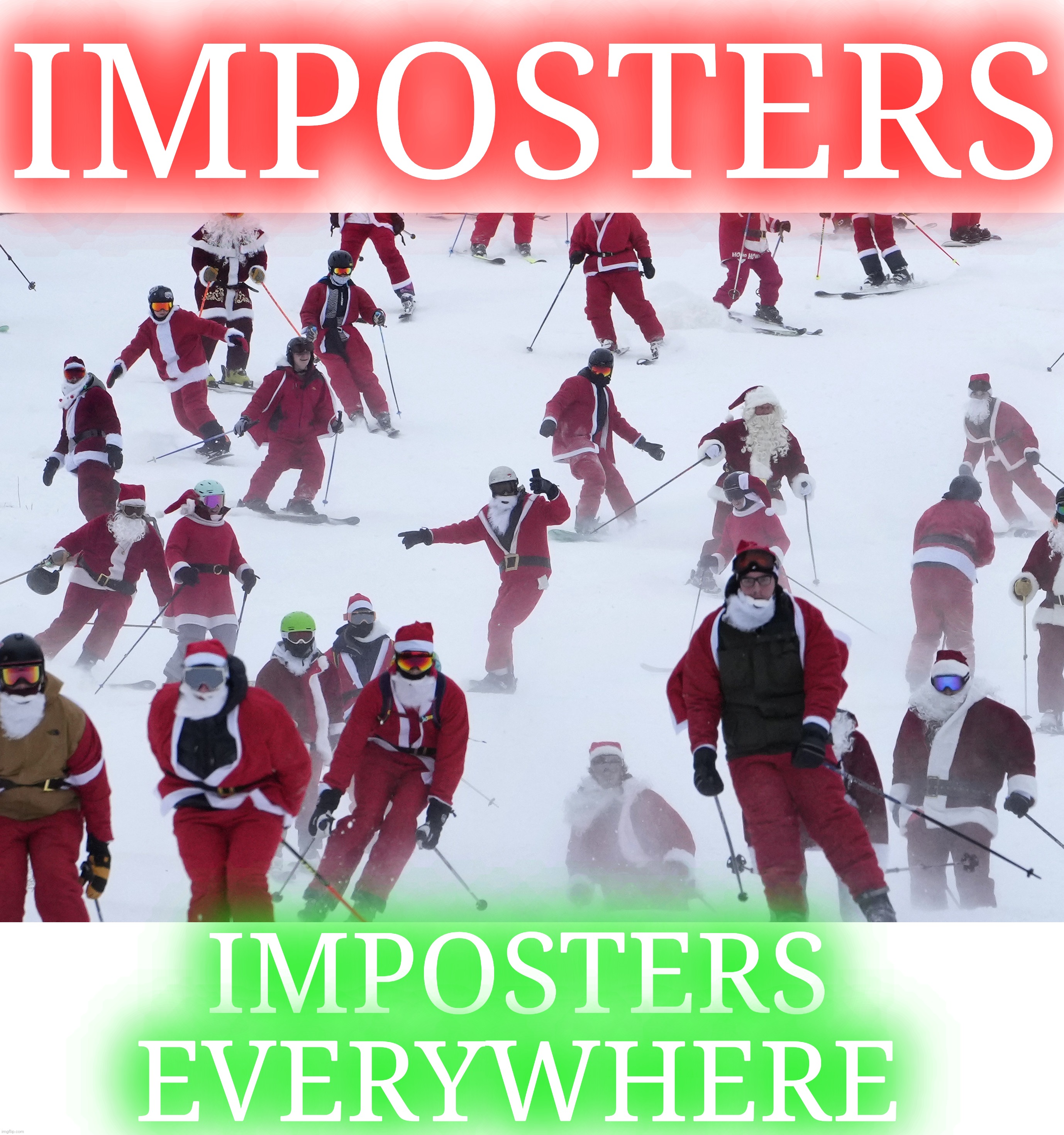 Secret Santa | IMPOSTERS; IMPOSTERS EVERYWHERE | image tagged in santa,christmas santa claus troll face,christmas santa blank,santa busted,secret santa | made w/ Imgflip meme maker