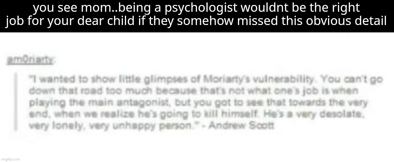 "i like biology" "then you should be a docto-" SHUT THE FUCK UP | you see mom..being a psychologist wouldnt be the right job for your dear child if they somehow missed this obvious detail | made w/ Imgflip meme maker