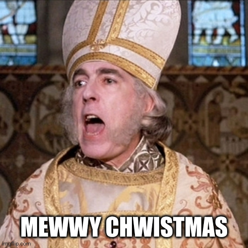 Princess Bride Priest Christmas | MEWWY CHWISTMAS | image tagged in christmas,princess bride | made w/ Imgflip meme maker