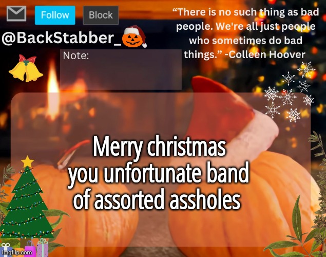 Goooooooood morning USAA I HAVE A FEELING that its gonna be a WONDERFUL day | Merry christmas you unfortunate band of assorted assholes | image tagged in backstabber_'s christmas temp | made w/ Imgflip meme maker