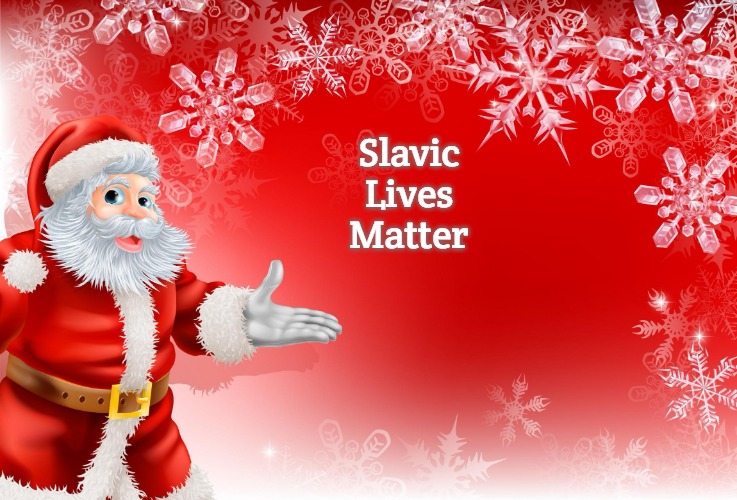 Christmas Santa blank  | Slavic Lives Matter | image tagged in christmas santa blank,slavic | made w/ Imgflip meme maker