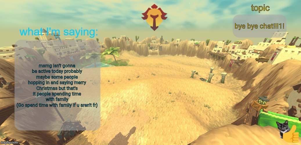 aether temp | bye bye chat!!!1! msmg isn't gonna be active today probably maybe some people hopping in and saying merry Christmas but that's it people spending time with family
(Go spend time with family if u aren't fr) | image tagged in aether temp | made w/ Imgflip meme maker