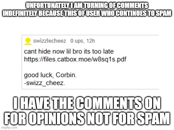 you can click the link if you want its just bullshit out of context | UNFORTUNATELY I AM TURNING OF COMMENTS INDEFINITELY BECAUSE THIS OF USER WHO CONTINUES TO SPAM; I HAVE THE COMMENTS ON FOR OPINIONS NOT FOR SPAM | image tagged in imgflip users | made w/ Imgflip meme maker