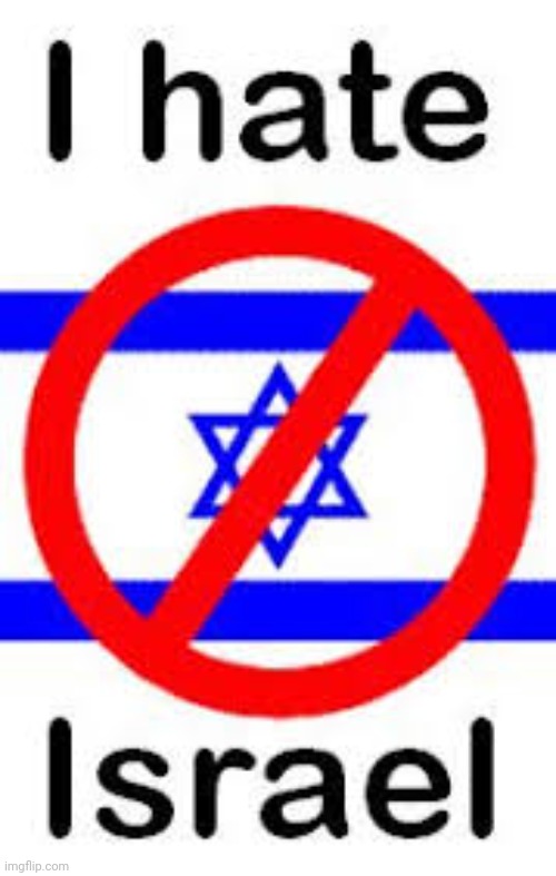 I hâte israel | image tagged in i h te isreal | made w/ Imgflip meme maker