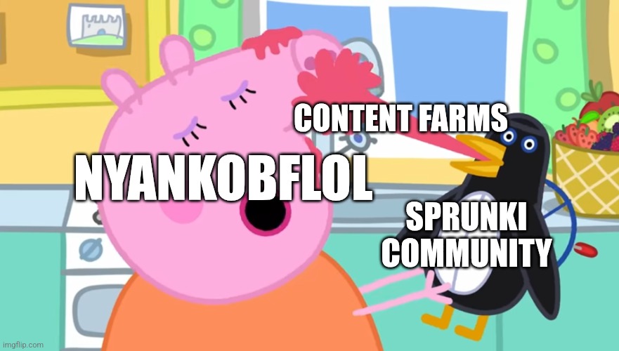 Penguin spitting at Mummy Pig | CONTENT FARMS; NYANKOBFLOL; SPRUNKI
COMMUNITY | image tagged in penguin spitting at mummy pig | made w/ Imgflip meme maker