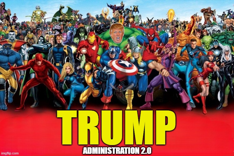 Trump 2.0 | TRUMP; ADMINISTRATION 2.0 | image tagged in marvel,avengers,maga,fbi,traitors,pardon | made w/ Imgflip meme maker