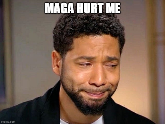 Jussie Smollet Crying | MAGA HURT ME | image tagged in jussie smollet crying | made w/ Imgflip meme maker