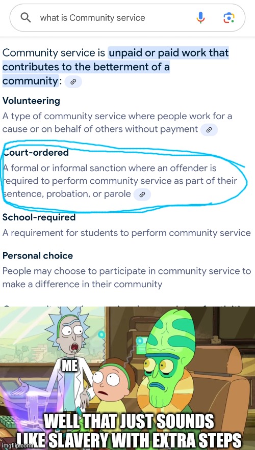 A Community Service meme | ME; WELL THAT JUST SOUNDS LIKE SLAVERY WITH EXTRA STEPS | image tagged in rick and morty-extra steps | made w/ Imgflip meme maker