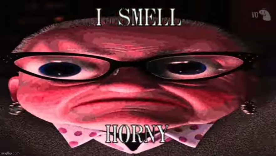 I SMELL HORNY | image tagged in i smell horny | made w/ Imgflip meme maker