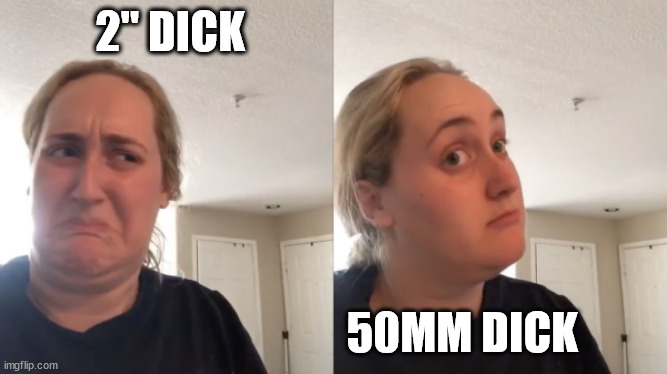 Good Bad | 2'' DICK; 50MM DICK | image tagged in good bad | made w/ Imgflip meme maker