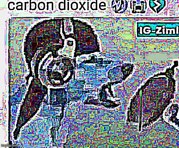 carbon dioxide | image tagged in carbon dioxide | made w/ Imgflip meme maker