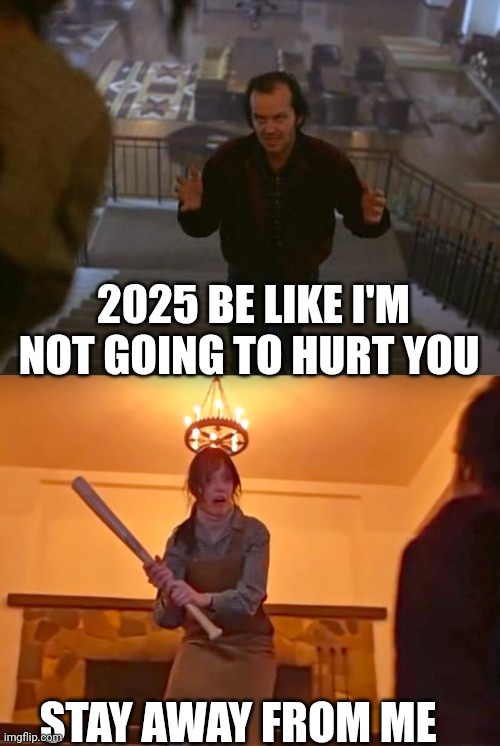 2025 Be Like I'm Not Going To Hurt You Stay Away From Me | 2025 BE LIKE I'M NOT GOING TO HURT YOU; STAY AWAY FROM ME | image tagged in chris joines,daily dose of humor | made w/ Imgflip meme maker