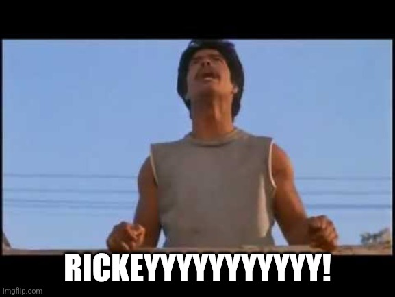 Bob La Bamba | RICKEYYYYYYYYYYY! | image tagged in bob la bamba | made w/ Imgflip meme maker