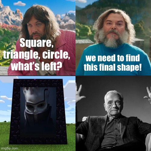 Boy ain’t no way boy | Square, triangle, circle, what’s left? we need to find this final shape! | image tagged in minecraft absolute cinema,destiny,destiny 2 | made w/ Imgflip meme maker