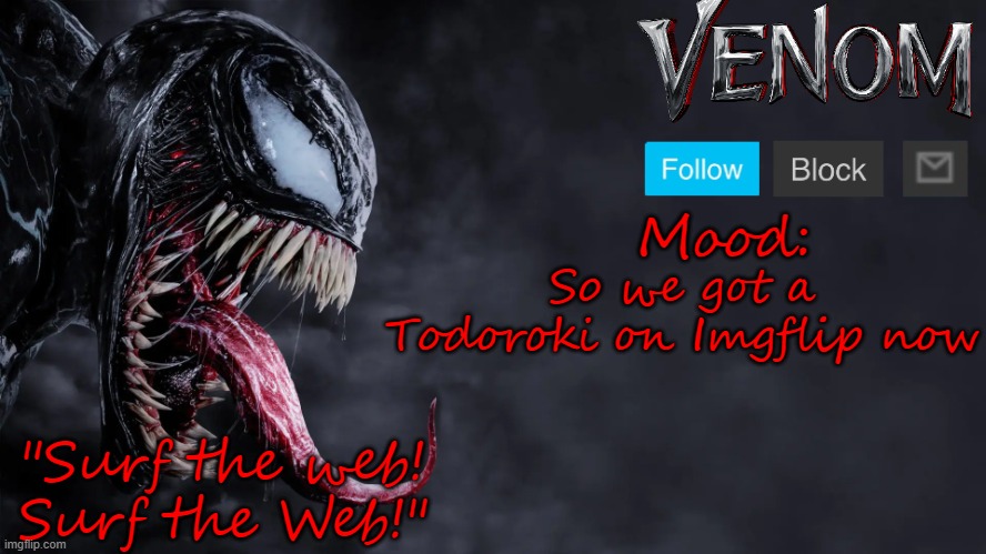 Venom announcement template V1 | So we got a Todoroki on Imgflip now | image tagged in venom announcement template v1 | made w/ Imgflip meme maker