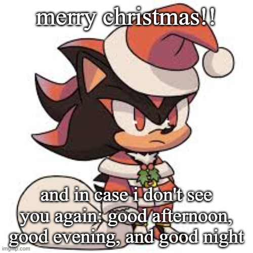 bye im going to disappear again | merry christmas!! and in case i don't see you again: good afternoon, good evening, and good night | image tagged in christmas shadow | made w/ Imgflip meme maker