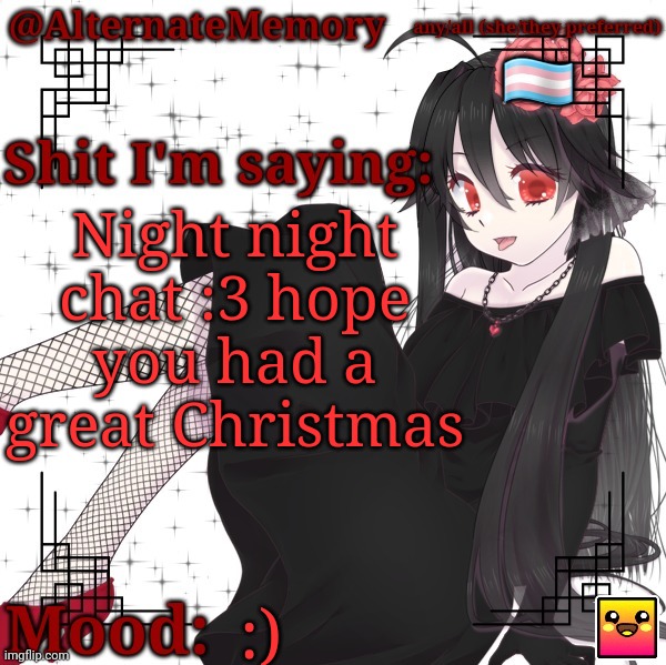 AlternateMemory's Second Picrew Announcement Template | Night night chat :3 hope you had a great Christmas; :) | image tagged in alternatememory's second picrew announcement template | made w/ Imgflip meme maker