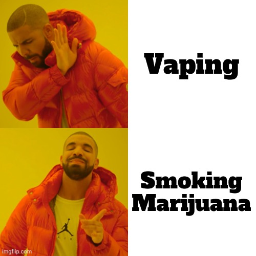 Drake Hotline Bling Meme | Vaping Smoking Marijuana | image tagged in memes,drake hotline bling | made w/ Imgflip meme maker