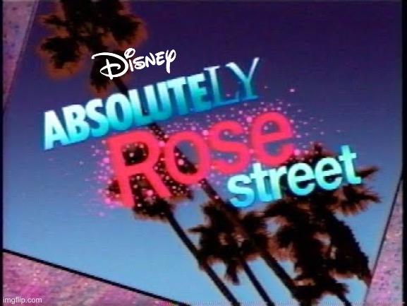 Absolutely Rose Street (Disney+ Forthcoming Series) | image tagged in disney,disney plus,sega,video games,videogames,reality tv | made w/ Imgflip meme maker