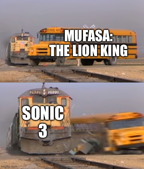 Sayonara, Disney | MUFASA: THE LION KING; SONIC 3 | image tagged in a train hitting a school bus,memes | made w/ Imgflip meme maker