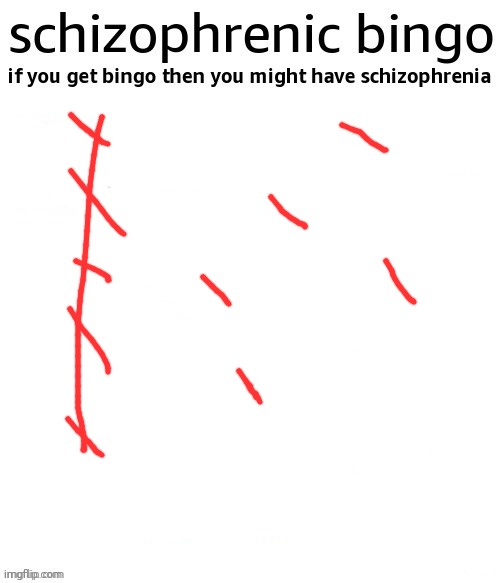 schizophrenic bingo | image tagged in schizophrenic bingo | made w/ Imgflip meme maker