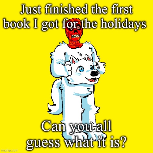 Vita mimic furry | Just finished the first book I got for the holidays; Can you all guess what it is? | image tagged in vita mimic furry | made w/ Imgflip meme maker