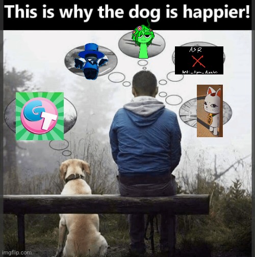 image tagged in why the dog is happier | made w/ Imgflip meme maker