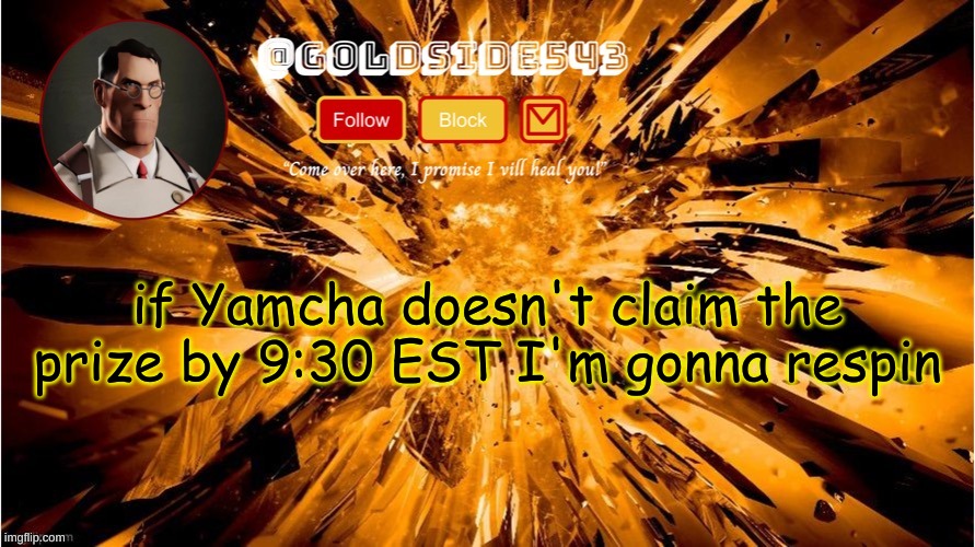 y'all still have a chance to win | if Yamcha doesn't claim the prize by 9:30 EST I'm gonna respin | image tagged in gold's announcement template | made w/ Imgflip meme maker
