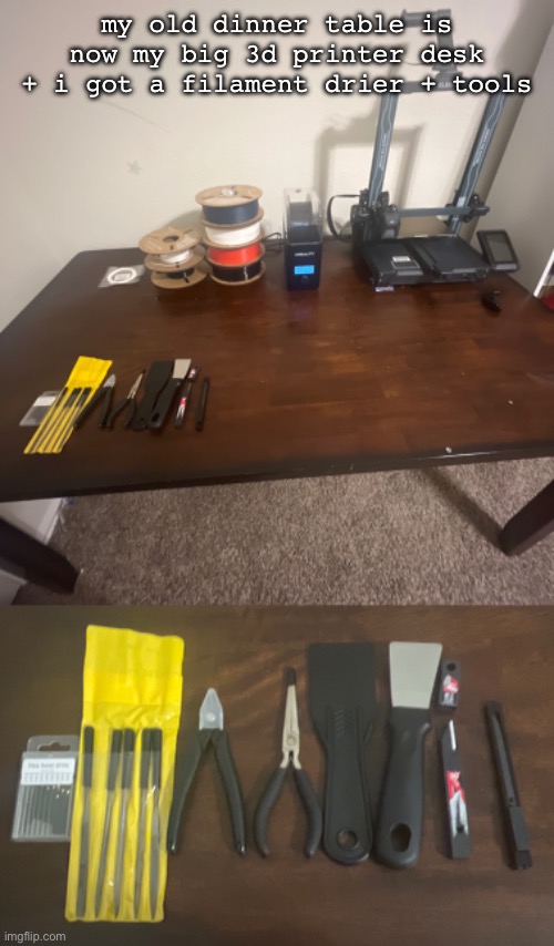 my old dinner table is now my big 3d printer desk + i got a filament drier + tools | made w/ Imgflip meme maker