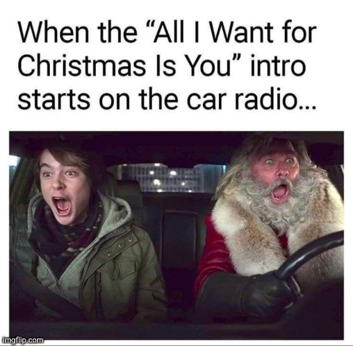 kinda sick of that song since 2023 tho | image tagged in mariah carey all i want for christmas is you,all i want for christmas is you,mariah carey,christmas,radio,santa | made w/ Imgflip meme maker