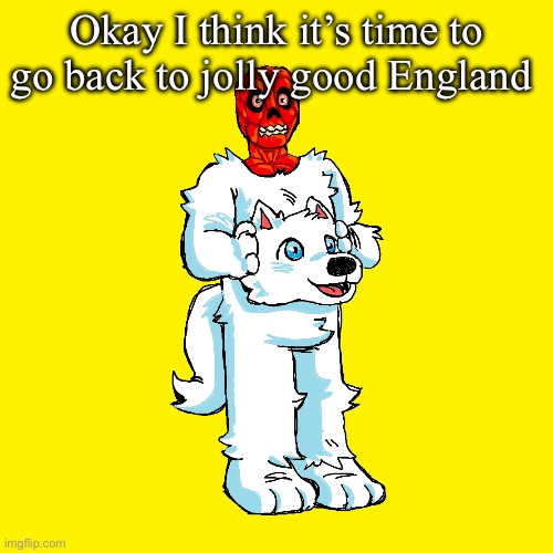 CIA is doing diabolical shit | Okay I think it’s time to go back to jolly good England | image tagged in vita mimic furry | made w/ Imgflip meme maker
