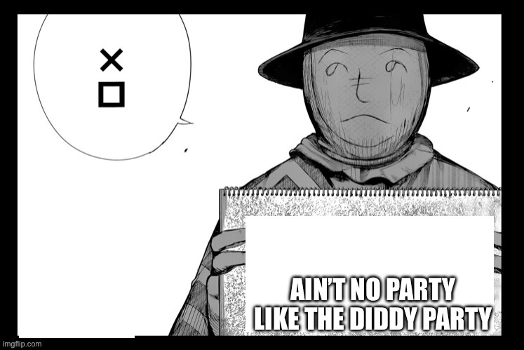 Hide sign | AIN’T NO PARTY LIKE THE DIDDY PARTY | image tagged in hide sign | made w/ Imgflip meme maker