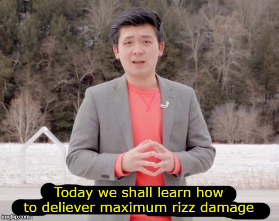 Today we shall learn how to deliever maximum rizz damage | made w/ Imgflip meme maker